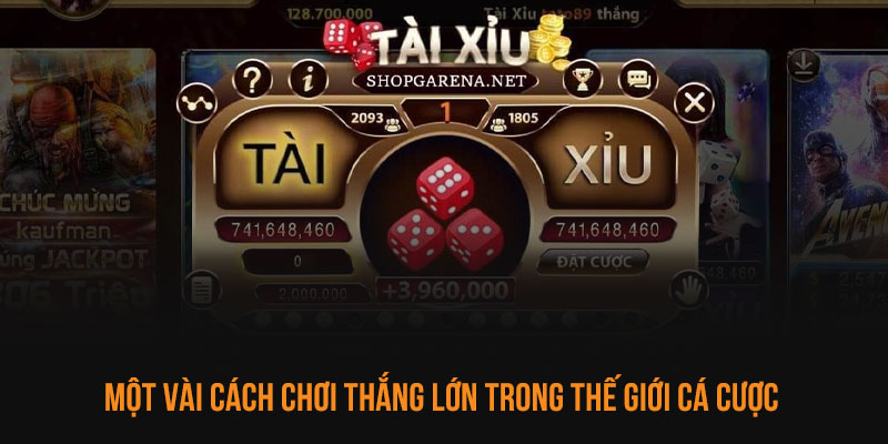 Một vài cách chơi thắng lớn trong thế giới cá cược 