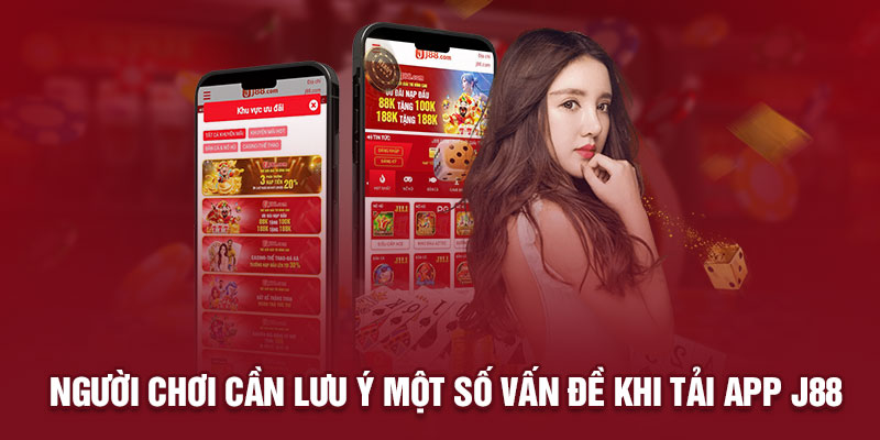 Người chơi cần lưu ý một số vấn đề khi tải app J88