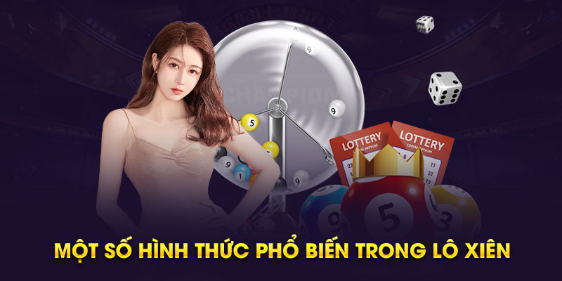 Một số hình thức phổ biến trong lô xiên