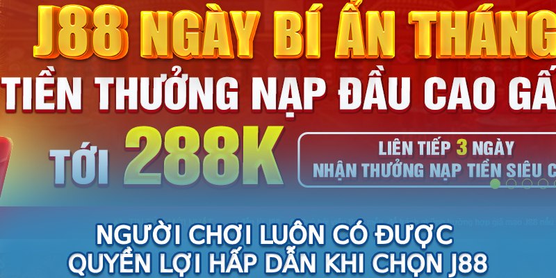 Người chơi luôn có được quyền lợi hấp dẫn khi chọn J88