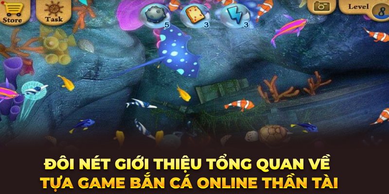 Đôi nét giới thiệu tổng quan về tựa game bắn cá online thần tài