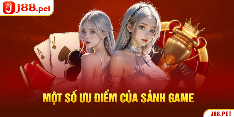 Một số ưu điểm của sảnh game