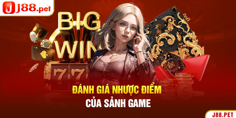 Đánh giá nhược điểm của sảnh game