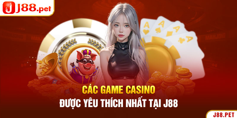 Các game Casino được yêu thích nhất tại J88