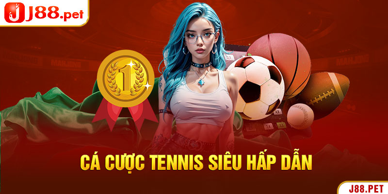 Cá cược Tennis siêu hấp dẫn