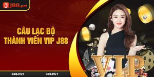 Câu Lạc Bộ Thành Viên VIP J88