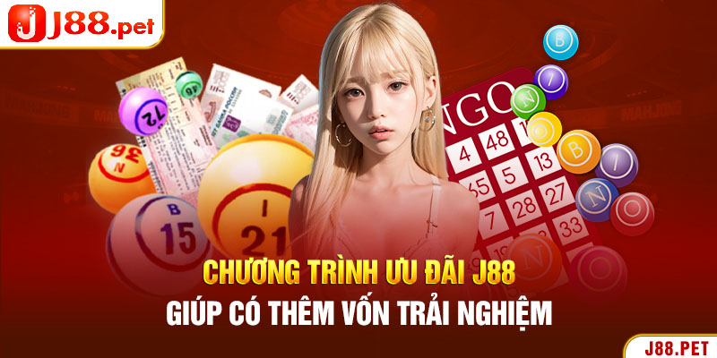 Chương trình ưu đãi J88 giúp có thêm vốn trải nghiệm