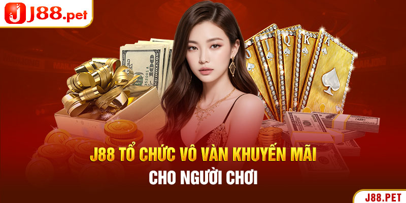 J88 tổ chức vô vàn khuyến mãi cho người chơi