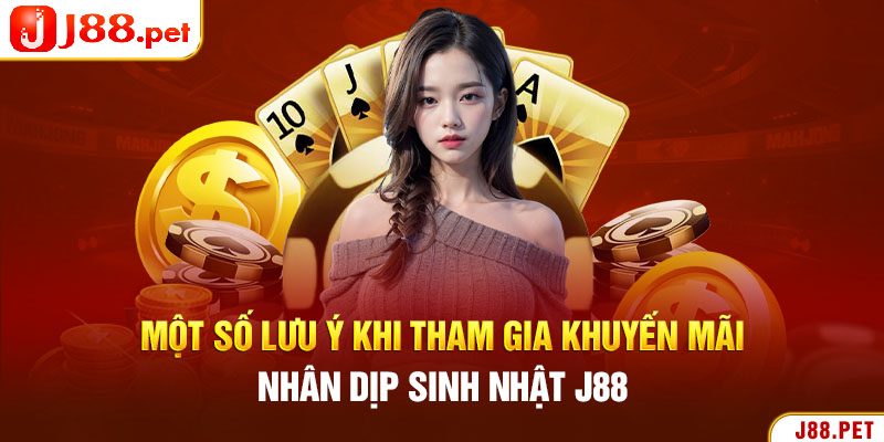 Một số lưu ý khi tham gia khuyến mãi nhân dịp sinh nhật J88