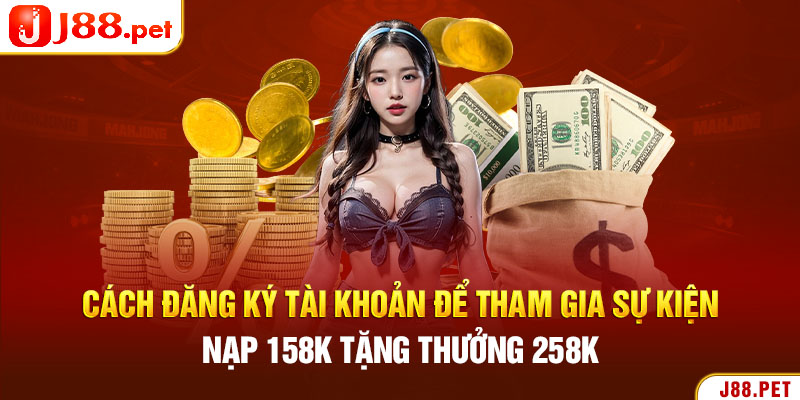 Cách đăng ký tài khoản để tham gia sự kiện nạp 158K tặng thưởng 258K