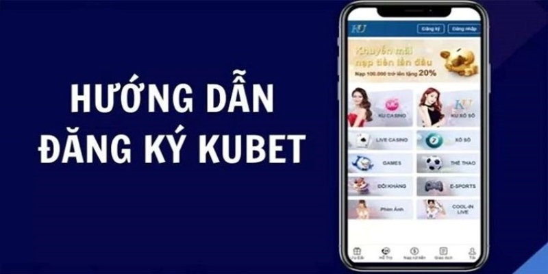 Đăng ký Kubet để có thể trải nghiệm cá cược trực tuyến hấp dẫn và thú vị